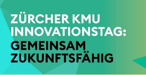 Zürcher KMU Innovationstag: Gemeinsam zukunftsfähig