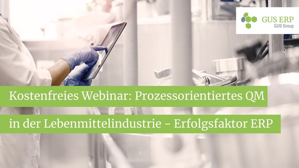 Webinar: Prozessorientiertes QM in der Foodindustrie - Erfolgsfaktor ERP