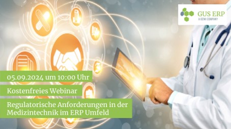 Webinar: Regulatorische Anforderungen in der Medizintechnik im ERP Umfeld