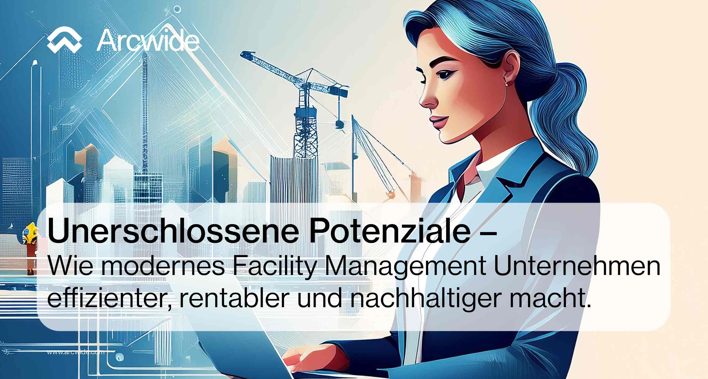 Unerschlossene Potenziale: Wie modernes Facility Management Unternehmen effizienter und nachhaltiger macht