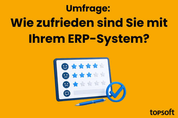Umfrage: Wie zufrieden sind Sie mit Ihrem ERP-System